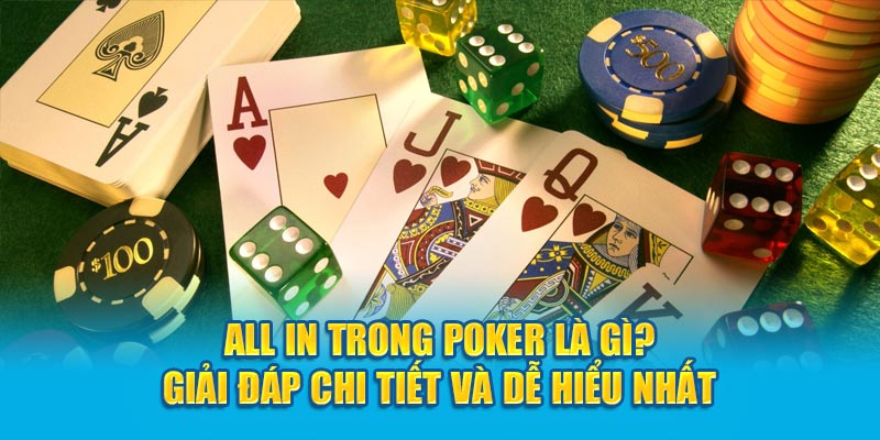 all-in-trong-poker-la-gi-giai-dap-chi-tiet-va-de-hieu-nhat