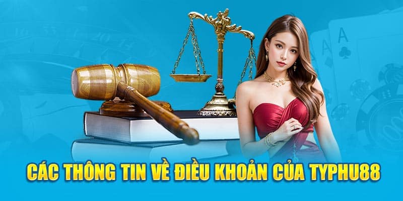 Các thông tin về điều khoản của TYPHU88