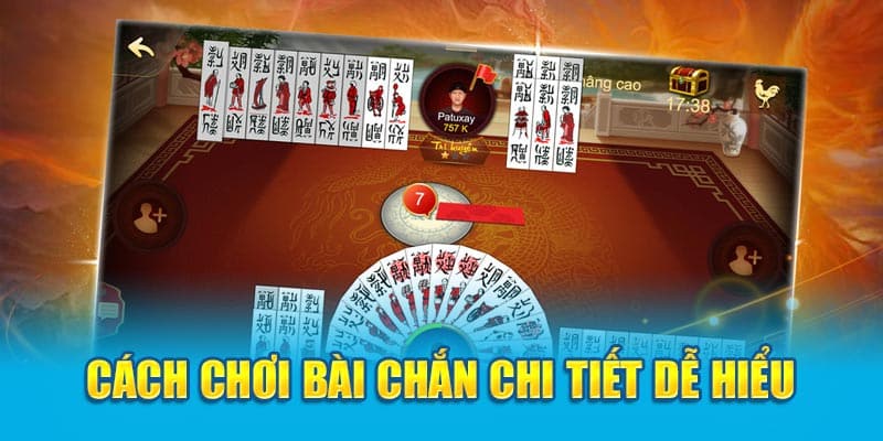 Cách chơi bài chắn chi tiết dễ hiểu cho tân thủ