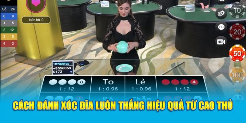 Cách đánh xóc đĩa luôn thắng hiệu quả từ cao thủ