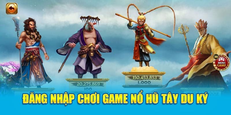 Đăng nhập chơi game nổ hũ Tây Du Ký