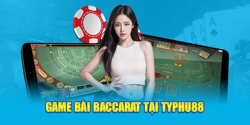 Game bài Baccarat Typhu88