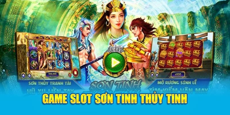 Game slot Sơn Tinh Thủy Tinh