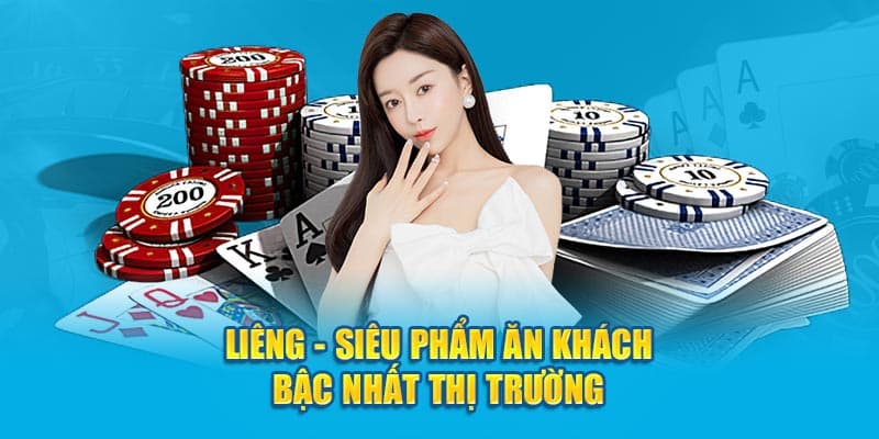 Liêng - Siêu phẩm ăn khách bậc nhất thị trường