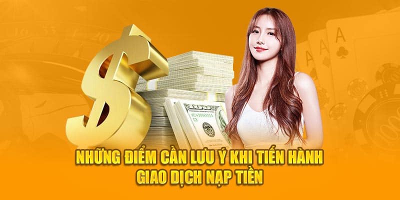 Những điểm cần lưu ý khi tiến hành giao dịch nạp tiền Typhu88