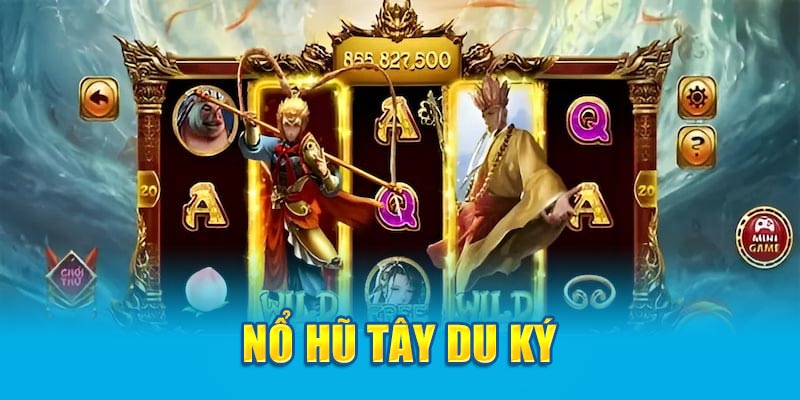 Nổ hũ Tây Du Ký