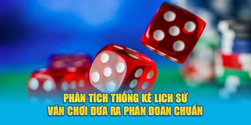 Phân tích thống kê lịch sử đưa ra phán đoán chuẩn trong cách chơi xí ngầu