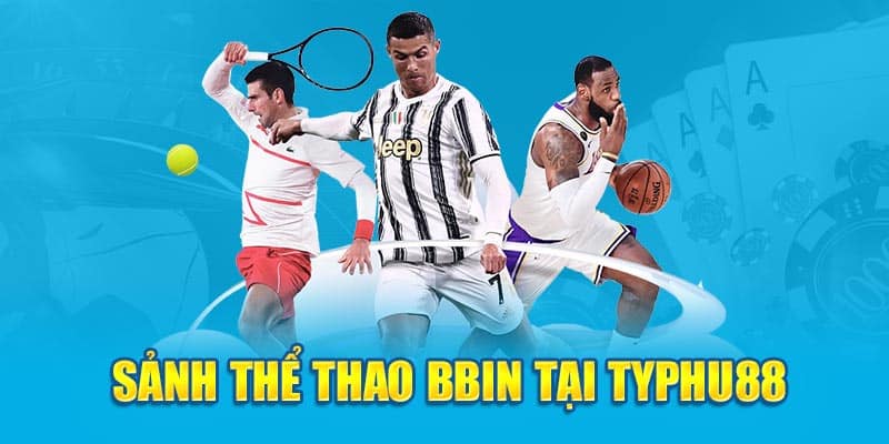 Sảnh thể thao BBin tại Typhu88