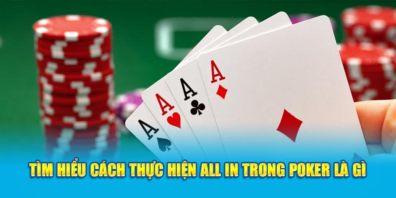 tim-hieu-cach-thuc-hien-all-in-trong-poker-la-gi