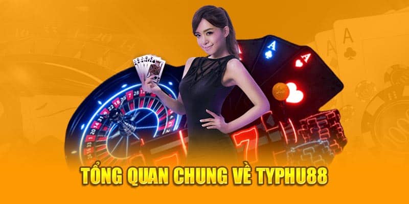 Tổng quan chung về giới thiệu TYPHU88