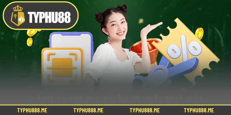 Chú ý các thông tin để nhận khuyến mãi Typhu88