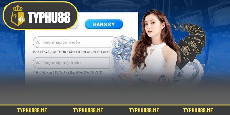 Hướng dẫn chi tiết tạo tài khoản đăng ký Typhu88