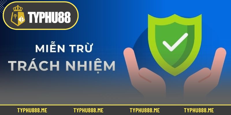 Khi nào người chơi được áp dụng điều khoản miễn trừ trách nhiệm Typhu88
